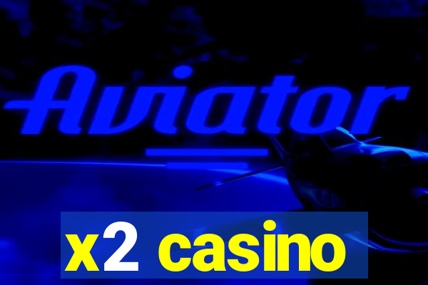 x2 casino